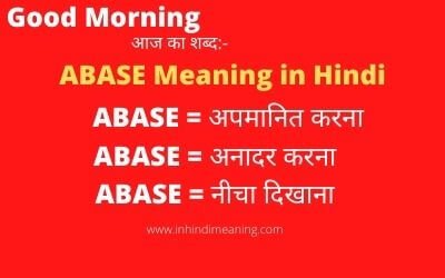 ABASE Meaning in Hindi with Synonyms